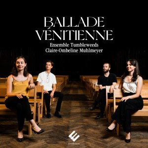 [CD] CLAIRE-OMBELINE ENSEMBLE TUMBLEWEEDS / MUHLMEYER - BALLADE VENITIENNE