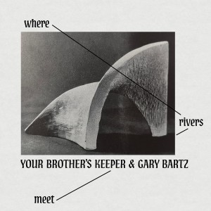 [CD] YOUR BROTHER'S KEEPER & GARY BARTZ - WHERE RIVERS MEET