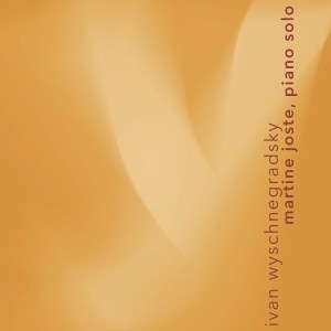 [CD] MARTINE JOSTE - IVAN WYSCHNEGRADSKY: WORKS FOR PIANO SOLO
