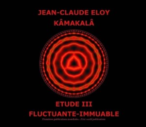 [CD] JEAN-CLAUDE ELOY - KAMAKALA - ETUDE III - FLUCTUANTE IMMUABLE