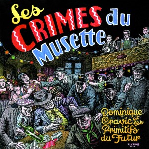 [CD] DOMINIQUE & LES PRIMITIFS DU FUTUR CRAVIC - LES CRIMES DU MUSETTE
