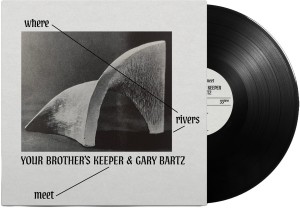 [LP] YOUR BROTHER'S KEEPER & GARY BARTZ - WHERE RIVERS MEET
