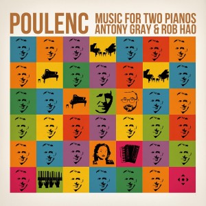 [CD] ANTONY & ROB HAO & HELEN MILES & ALISE SILINA GRAY - FRANCIS POULENC: MUSIC FOR TWO PIANOS