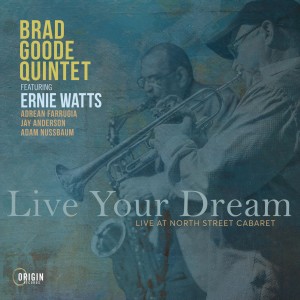 [CD] BRAD GOODE QUINTET - LIVE YOUR DREAM: LIVE AT THE NORTH STREET CABARET