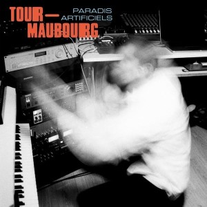 [LP] TOUR-MAUBOURG - PARADIS ARTIFICIELS