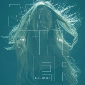[CD] KELLI BAKER - MOTHER