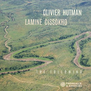 [CD] OLIVIER HUTMAN - OLIVIER HUTMAN & LAMINE CISSOKHO: THE FOLLOWING