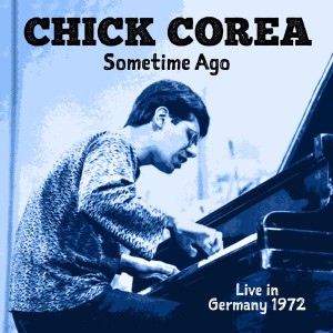 [2CD] CHICK COREA - SOME TIME AGO: LIVE IN GERMANY 1972