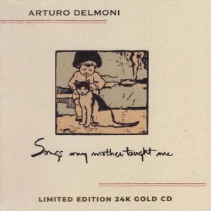 [CD] Arturo Delmoni - Songs My Mother Taught Me
