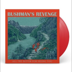 [LP] BUSHMAN'S REVENGE - ALL THE BETTER FOR SEEING YOU (RED VINYL)