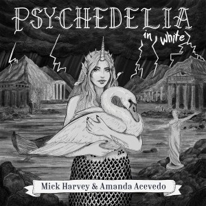 [LP] MICK & AMANDA ACEVEDO HARVEY - PSYCHEDELIA IN WHITE
