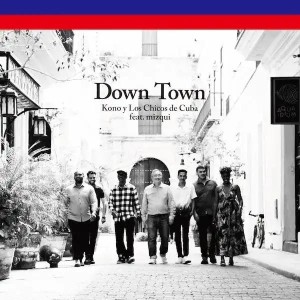 [LP] KONO Y LOS CHICOS DE CUBA FEAT. MIZQUI - DOWN TOWN