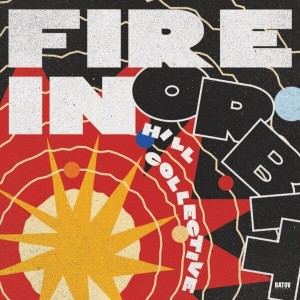 [LP] HILL COLLECTIVE - FIRE IN ORBIT