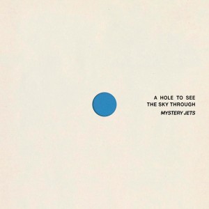 [LP] MYSTERY JETS - HOLE TO SEE THE SKY THROUGH