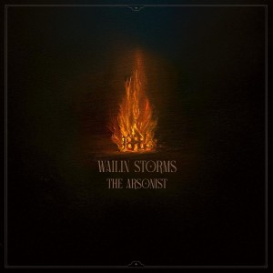 [LP] WAILIN STORMS - ARSONIST (DELUXE)