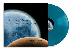 [LP] ROGER TAYLOR - VIOLENCE INSANE IN A BEAUTIFUL WORLD (180G/EARTH BLUE VINYL)
