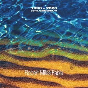 [LP] Robert Miles - Fable (1996-2026)