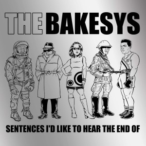 [LP] Bakesys, The - Sentences I'd Like To Hear The End Of