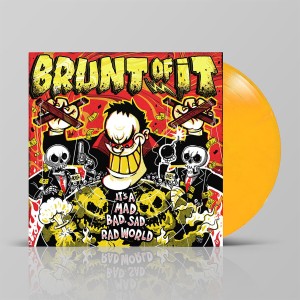 [LP] Brunt Of It - It's A Mad, Bad, Sad, Rad World