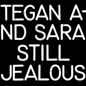 [LP] Tegan and Sara - Still Jealous