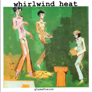 [LP] Whirlwind Heat - Glaxefusion