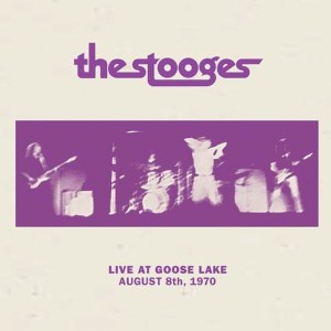 [LP] Stooges, The - Live At Goose Lake: August 8th 1970