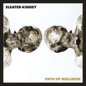 [LP] Sleater-Kinney - Path Of Wellness