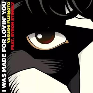 [LP] Yasushi Fujimoto feat. Byron Stingily - I Was Made For Lovin' You