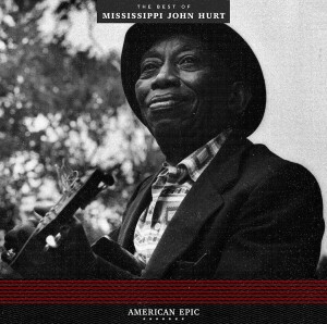 [LP] Mississippi John Hurt - American Epic: The Best of Mississippi John Hurt