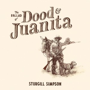 [LP] Sturgill Simpson - The Ballad Of Dood & Juanita