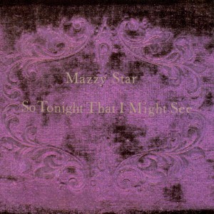 [LP] Mazzy Star - So Tonight That I Might See